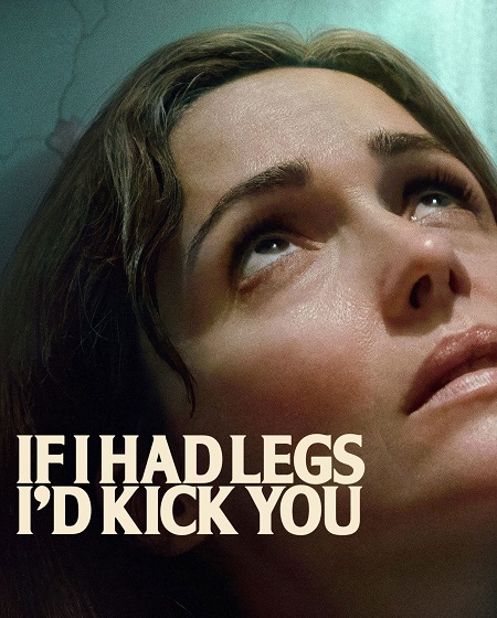 If I Had Legs I’d Kick You